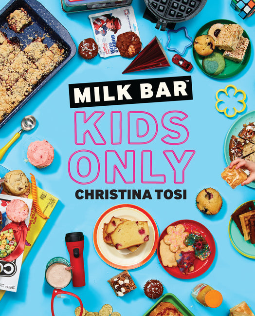 Book cover for Milk Bar: Kids Only: A Cookbook