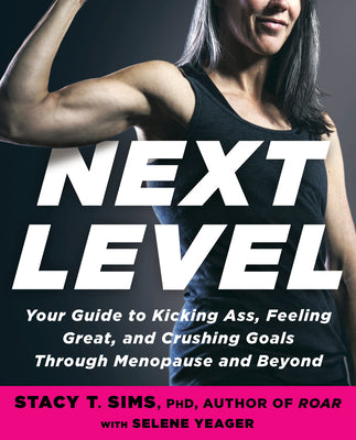 Book cover for Next Level: Your Guide to Kicking Ass, Feeling Great, and Crushing Goals Through Menopause and Beyond