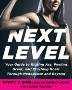 Book cover for Next Level: Your Guide to Kicking Ass, Feeling Great, and Crushing Goals Through Menopause and Beyond