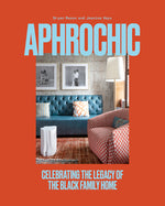 Book cover for Aphrochic: Celebrating the Legacy of the Black Family Home