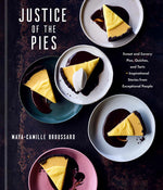 Book cover for Justice of the Pies: Sweet and Savory Pies, Quiches, and Tarts Plus Inspirational Stories from Exceptional People: A Baking Book