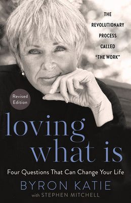 Book cover for Loving What Is, Revised Edition: Four Questions That Can Change Your Life; The Revolutionary Process Called the Work