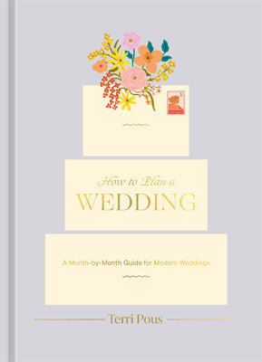 Book cover for How to Plan a Wedding: A Month-By-Month Guide for Modern Weddings