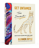 Book cover for Get Untamed: The Journal (How to Quit Pleasing and Start Living)