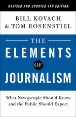 Book cover for The Elements of Journalism, Revised and Updated 4th Edition: What Newspeople Should Know and the Public Should Expect
