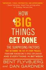Book cover for How Big Things Get Done: The Surprising Factors That Determine the Fate of Every Project, from Home Renovations to Space Exploration and Everyt