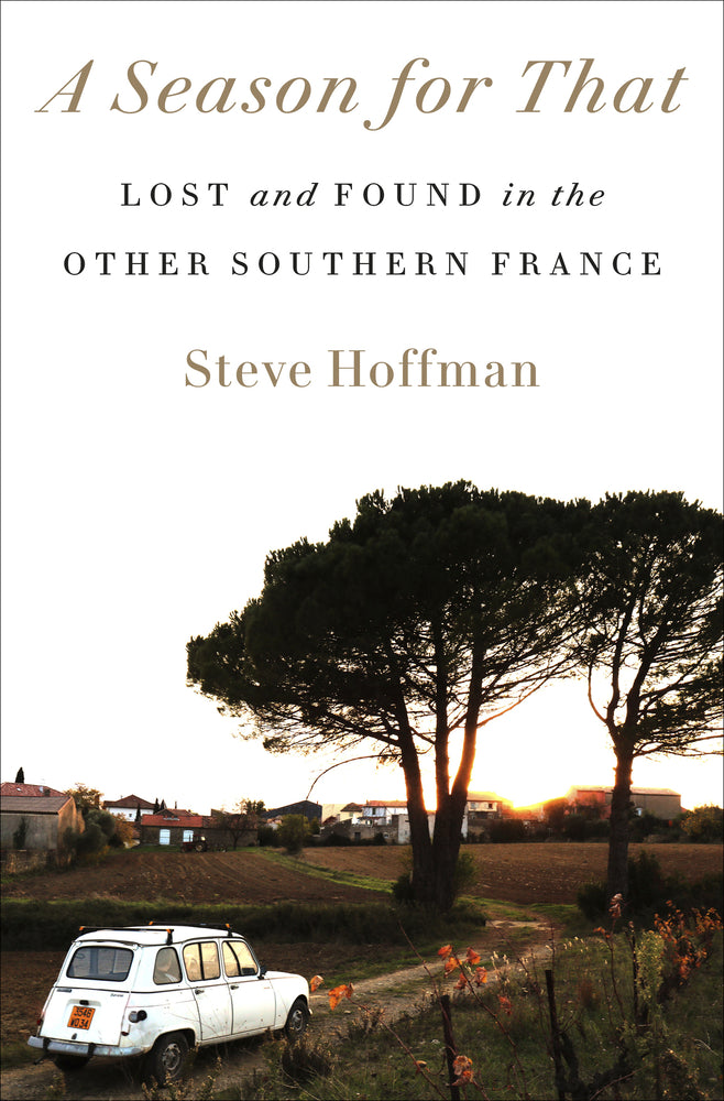 Book cover for A Season for That: Lost and Found in the Other Southern France
