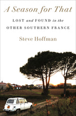 Book cover for A Season for That: Lost and Found in the Other Southern France