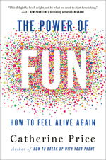 Book cover for The Power of Fun: How to Feel Alive Again