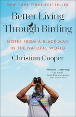 Book cover for Better Living Through Birding: Notes from a Black Man in the Natural World