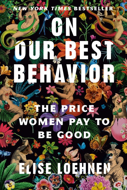 Book cover for On Our Best Behavior: The Price Women Pay to Be Good