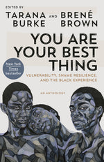 Book cover for You Are Your Best Thing: Vulnerability, Shame Resilience, and the Black Experience