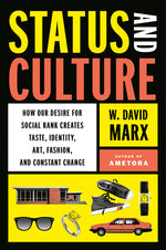 Book cover for Status and Culture: How Our Desire for Social Rank Creates Taste, Identity, Art, Fashion, and Constant Change