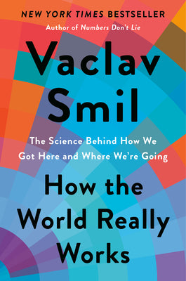 Book cover for How the World Really Works: The Science Behind How We Got Here and Where We're Going