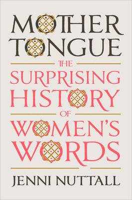 Book cover for Mother Tongue: The Surprising History of Women's Words