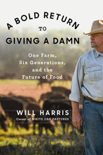 Book cover for A Bold Return to Giving a Damn: One Farm, Six Generations, and the Future of Food