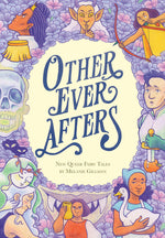 Book cover for Other Ever Afters: New Queer Fairy Tales (a Graphic Novel)