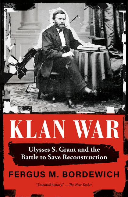 Book cover for Klan War: Ulysses S. Grant and the Battle to Save Reconstruction