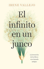 Book cover for El Infinito En Un Junco / Papyrus: The Invention of Books in the Ancient World