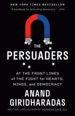 Book cover for The Persuaders: At the Front Lines of the Fight for Hearts, Minds, and Democracy