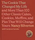 Book cover for The Cookie That Changed My Life: And More Than 100 Other Classic Cakes, Cookies, Muffins, and Pies That Will Change Yours: A Cookbook