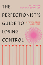 Book cover for The Perfectionist's Guide to Losing Control: A Path to Peace and Power