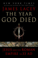 Book cover for Year God Died: Jesus and the Roman Empire in 33 AD