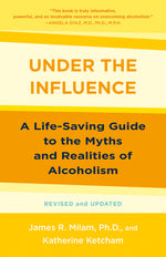Book cover for Under the Influence: A Life-Saving Guide to the Myths and Realities of Alcoholism