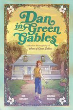 Book cover for Dan in Green Gables: A Graphic Novel: A Modern Reimagining of Anne of Green Gables