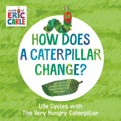 Book cover for How Does a Caterpillar Change?: Life Cycles with the Very Hungry Caterpillar