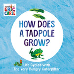 Book cover for How Does a Tadpole Grow?: Life Cycles with the Very Hungry Caterpillar