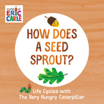 Book cover for How Does a Seed Sprout?: Life Cycles with the Very Hungry Caterpillar
