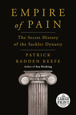Book cover for Empire of Pain: The Secret History of the Sackler Dynasty