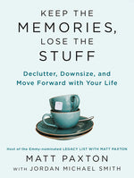 Book cover for Keep the Memories, Lose the Stuff: Declutter, Downsize, and Move Forward with Your Life