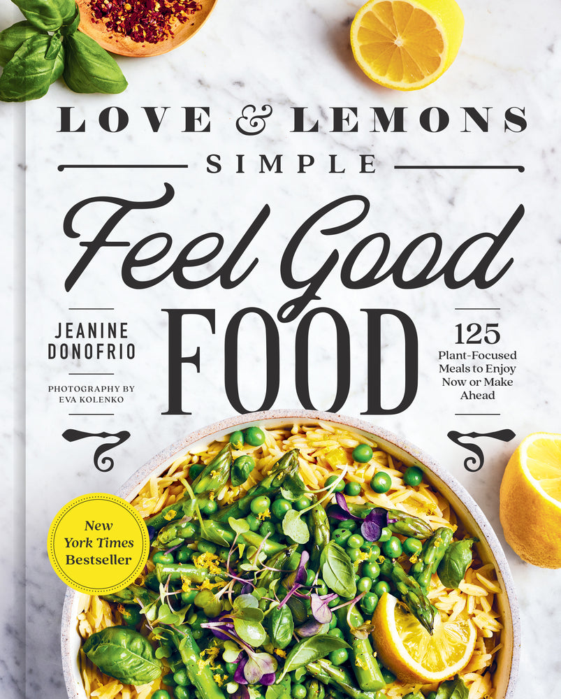 Book cover for Love and Lemons Simple Feel Good Food: 125 Plant-Focused Meals to Enjoy Now or Make Ahead: A Cookbook