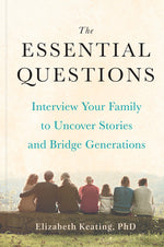Book cover for The Essential Questions: Interview Your Family to Uncover Stories and Bridge Generations