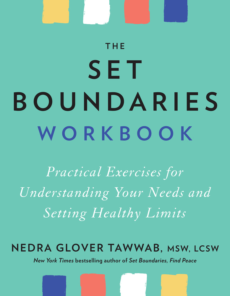 Book cover for The Set Boundaries Workbook: Practical Exercises for Understanding Your Needs and Setting Healthy Limits