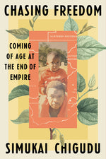 Book cover for Chasing Freedom: Coming of Age at the End of Empire