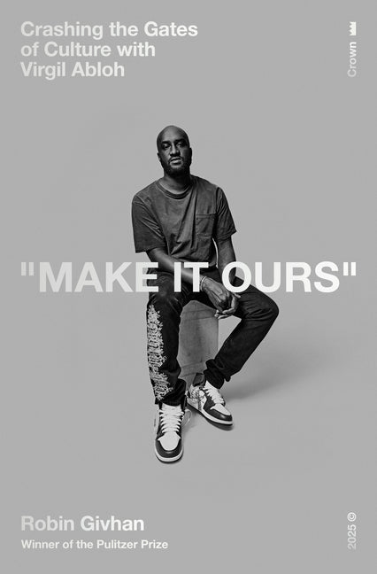 Book cover for Make It Ours: Crashing the Gates of Culture with Virgil Abloh