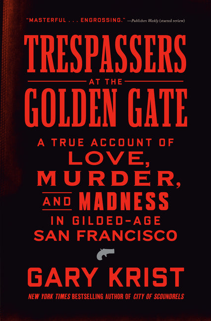 Book cover for Trespassers at the Golden Gate: A True Account of Love, Murder, and Madness in Gilded-Age San Francisco