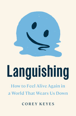 Book cover for Languishing: How to Feel Alive Again in a World That Wears Us Down
