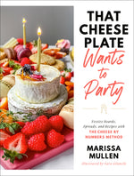 Book cover for That Cheese Plate Wants to Party: Festive Boards, Spreads, and Recipes with the Cheese by Numbers Method