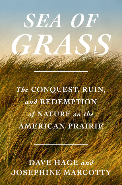 Book cover for Sea of Grass: The Conquest, Ruin, and Redemption of Nature on the American Prairie