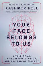 Book cover for Your Face Belongs to Us: A Tale of AI, a Secretive Startup, and the End of Privacy