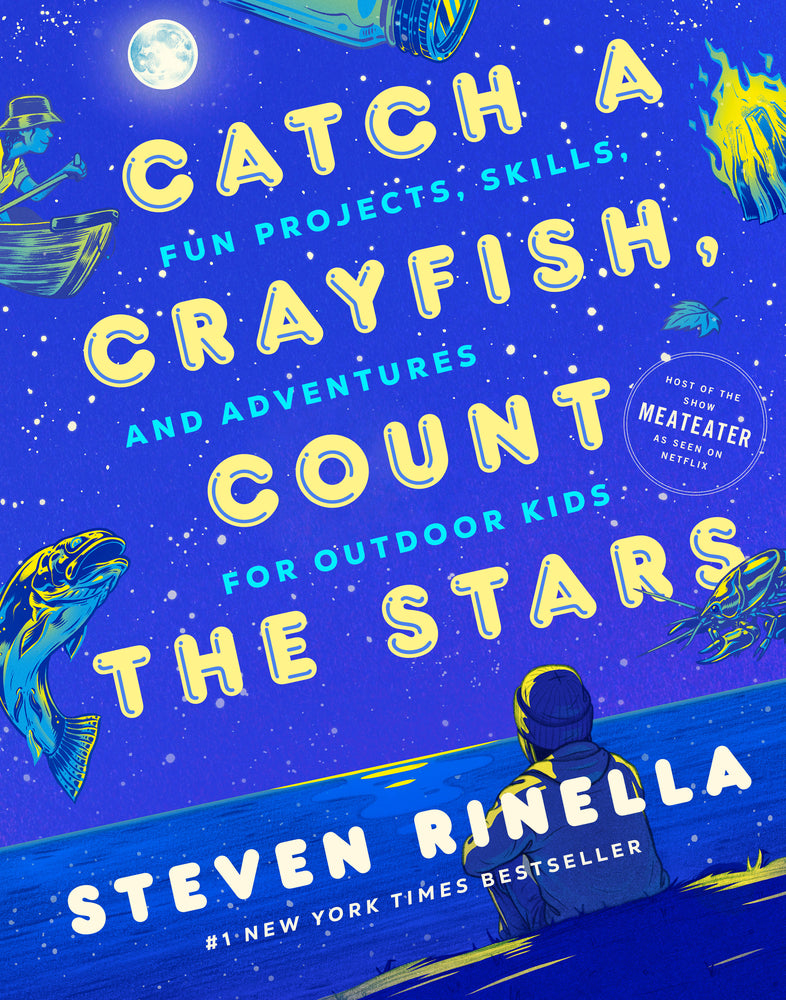 Book cover for Catch a Crayfish, Count the Stars: Fun Projects, Skills, and Adventures for Outdoor Kids