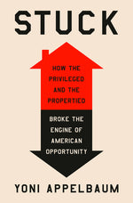 Book cover for Stuck: How the Privileged and the Propertied Broke the Engine of American Opportunity