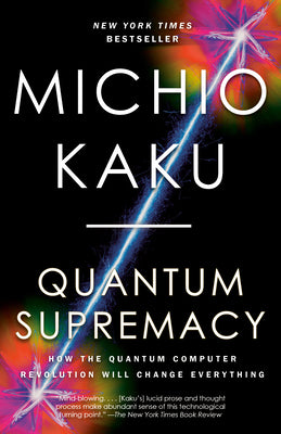 Book cover for Quantum Supremacy: How the Quantum Computer Revolution Will Change Everything