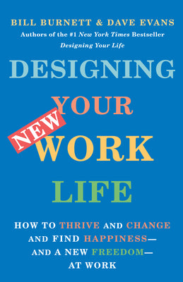 Book cover for Designing Your New Work Life: How to Thrive and Change and Find Happiness--And a New Freedom--At Work