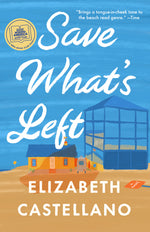 Book cover for Save What's Left: A Novel (Good Morning America Book Club)