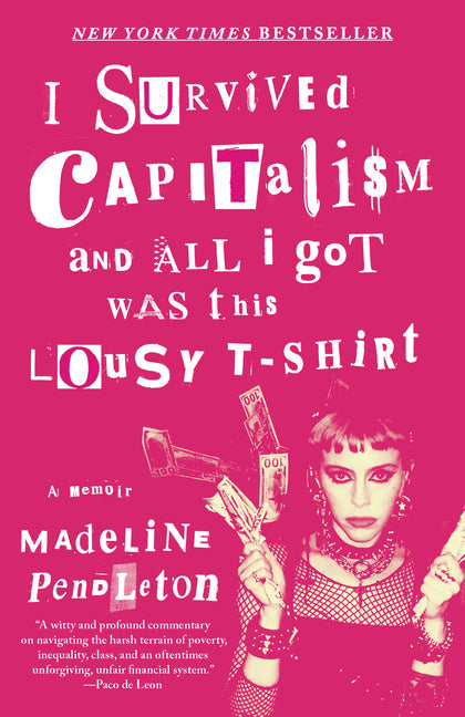 Book cover for I Survived Capitalism and All I Got Was This Lousy T-Shirt: A Memoir